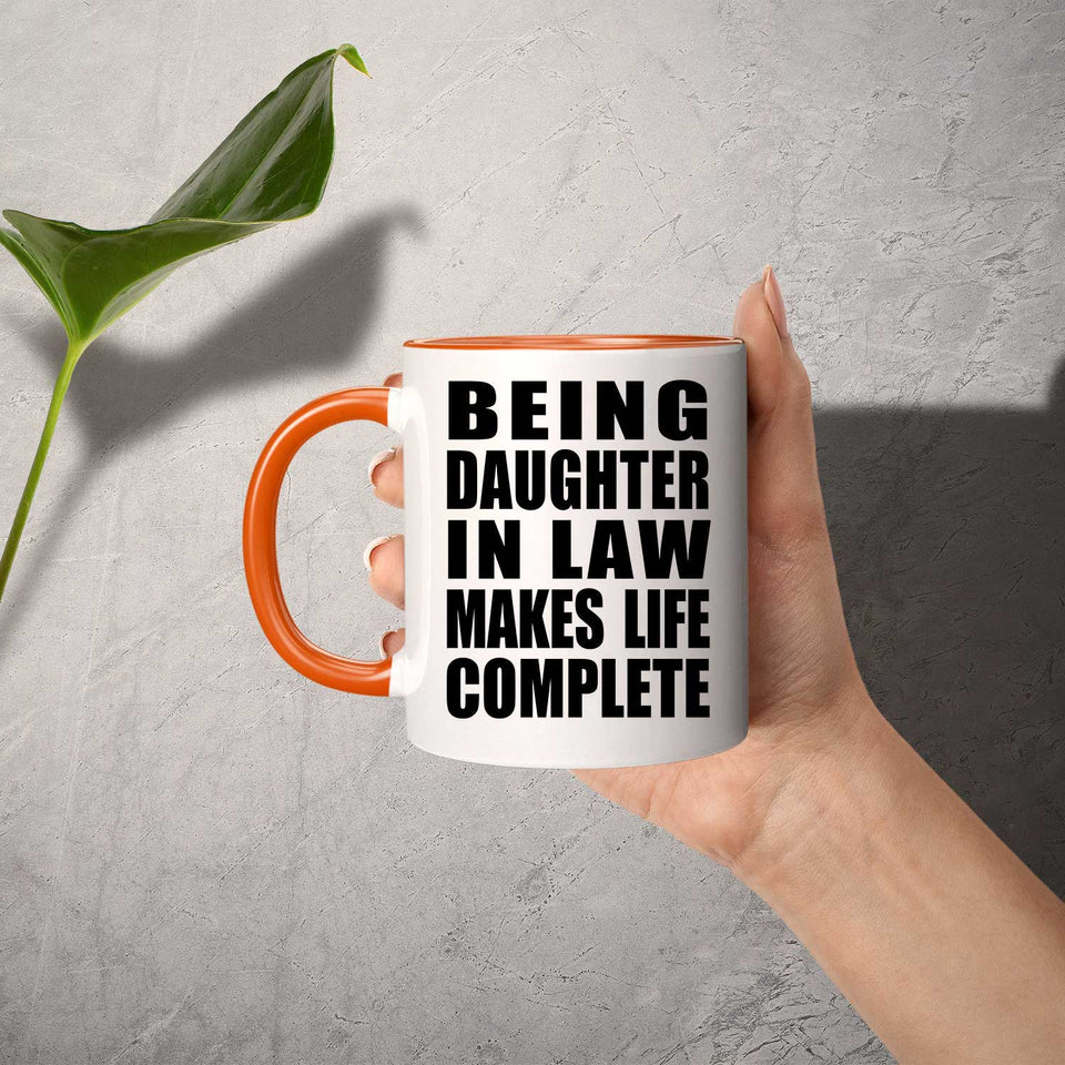 Being Daughter In Law Makes Life Complete - 11oz Accent Mug Orange