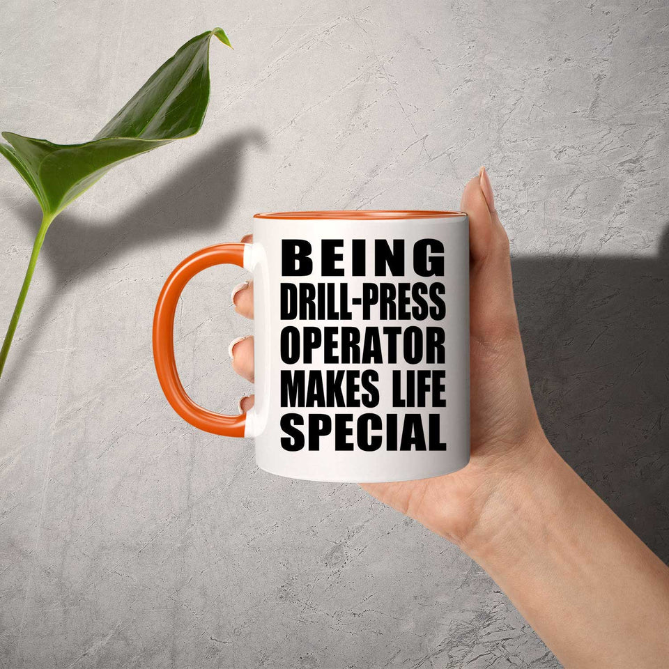Being Drill-Press Operator Makes Life Special - 11oz Accent Mug Orange