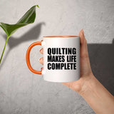 Quilting Makes Life Complete - 11oz Accent Mug Orange