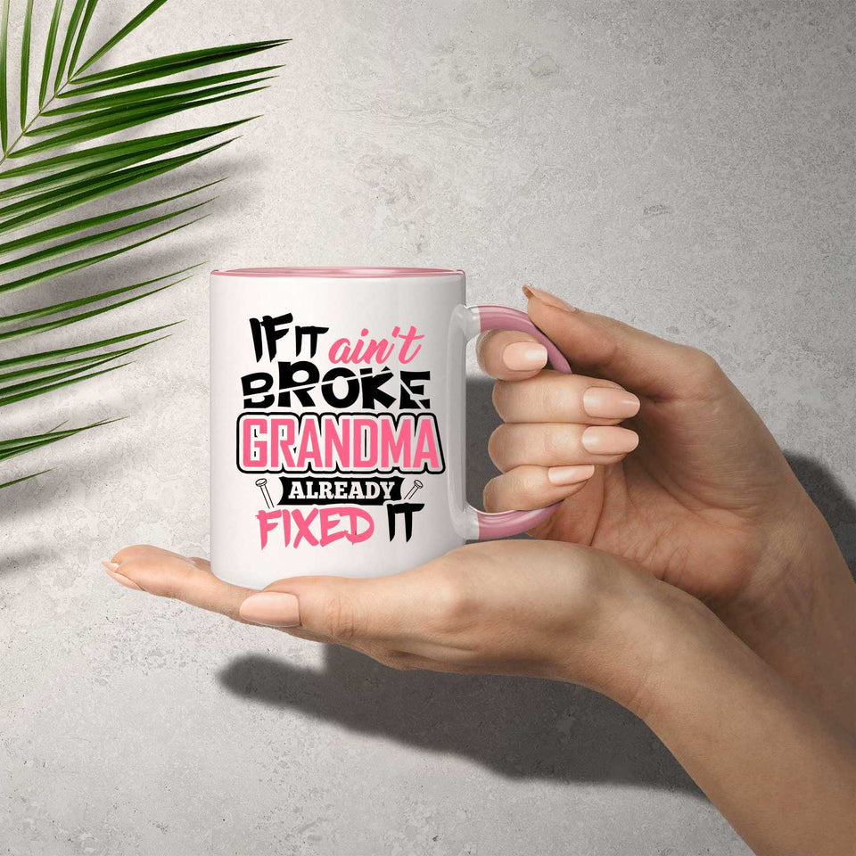 If It Ain't Broke, Grandma Already Fixed It - 11oz Accent Mug Pink
