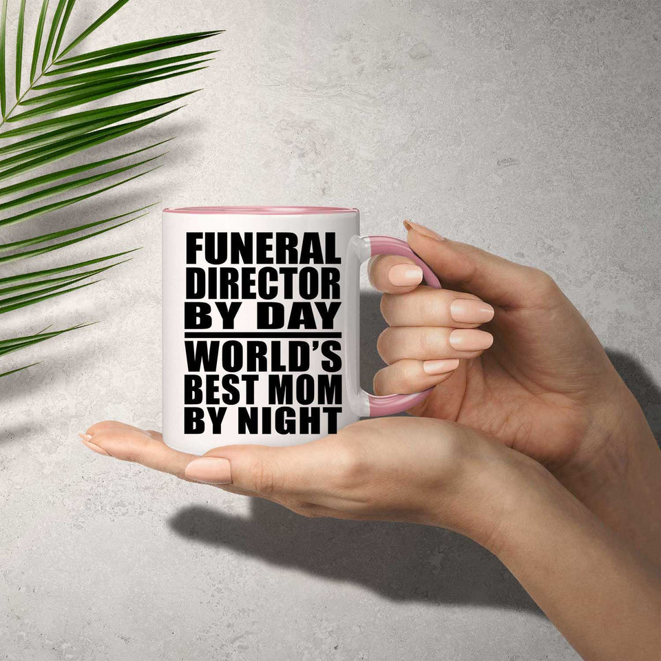 Funeral Director By Day World's Best Mom By Night - 11oz Accent Mug Pink
