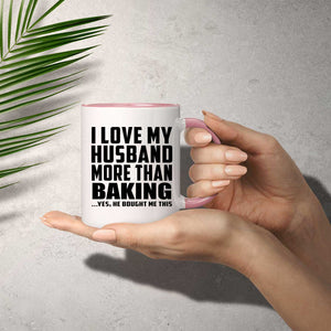 I Love My Husband More Than Baking - 11oz Accent Mug Pink