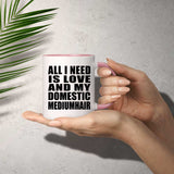 All I Need Is Love And My Domestic Mediumhair - 11oz Accent Mug Pink
