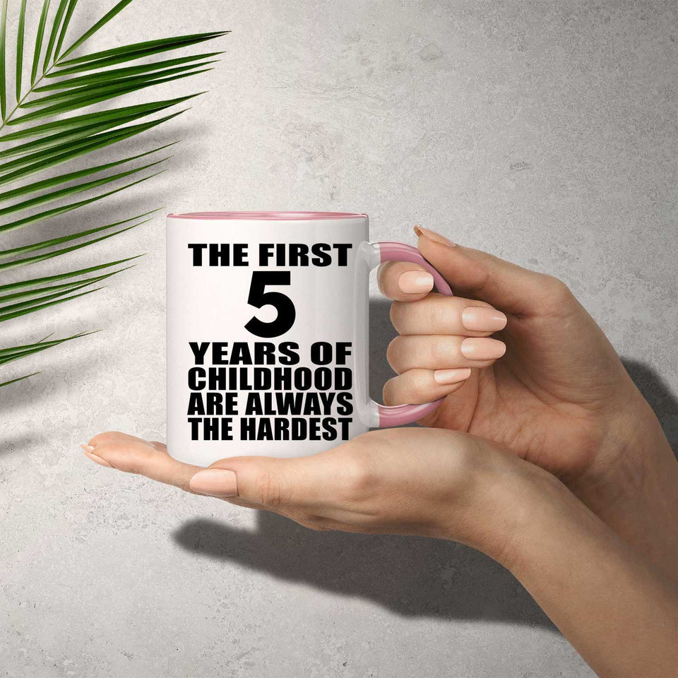 5th Birthday First 5 Years of Childhood Are The Hardest - 11oz Accent Mug Pink