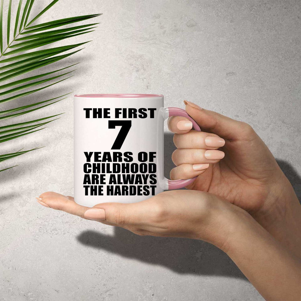 7th Birthday First 7 Years of Childhood Are The Hardest - 11oz Accent Mug Pink