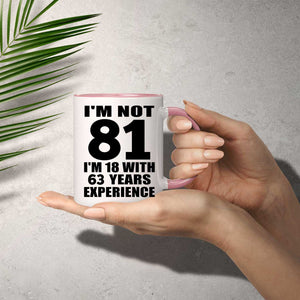 81st Birthday I'm Not 81 I'm 18 With 63 Years Experience - 11oz Accent Mug Pink