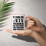 25th Birthday Took Square Root of 625 Years To Awesome - 11oz Accent Mug Pink