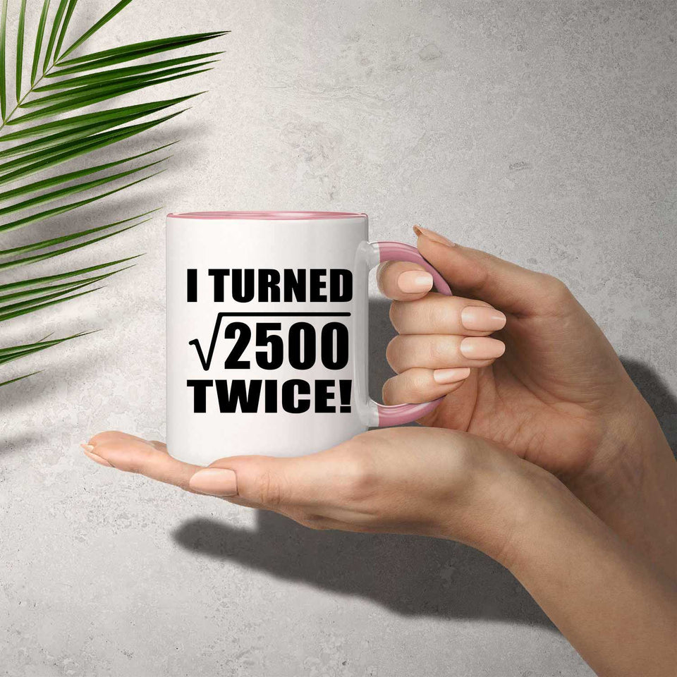100th Birthday I Turned Square Root of 2500 Twice - 11oz Accent Mug Pink