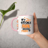 If It Ain't Broke, PAPA Already Fixed It - 11oz Accent Mug Pink