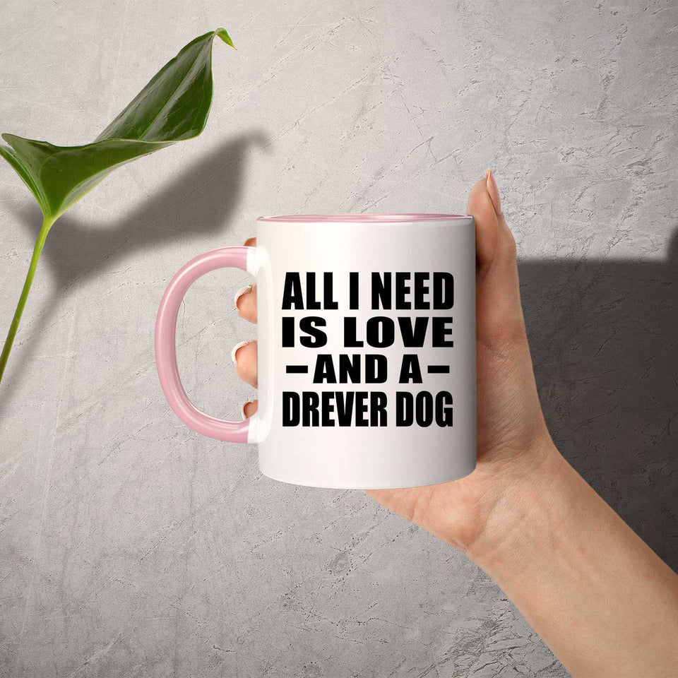 All I Need Is Love And A Drever Dog - 11oz Accent Mug Pink