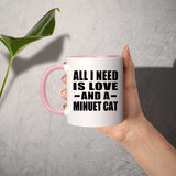 All I Need Is Love And A Minuet Cat - 11oz Accent Mug Pink