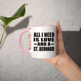 All I Need Is Love And A St. Bernard - 11oz Accent Mug Pink