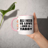 All I Need Is Love And A Tabby - 11oz Accent Mug Pink