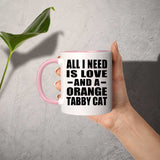 All I Need Is Love And A Orange Tabby Cat - 11oz Accent Mug Pink