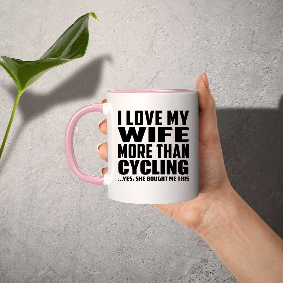 I Love My Wife More Than Cycling - 11oz Accent Mug Pink