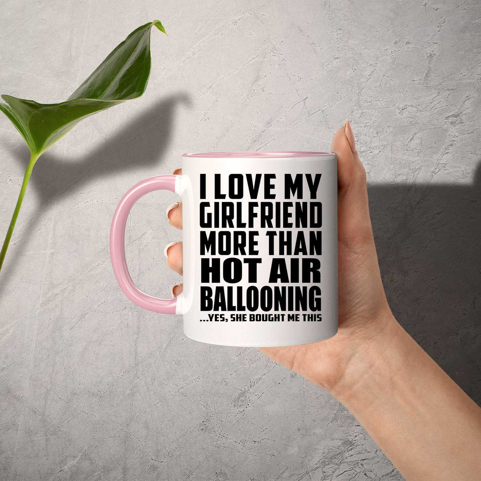 I Love My Girlfriend More Than Hot Air Ballooning - 11oz Accent Mug Pink