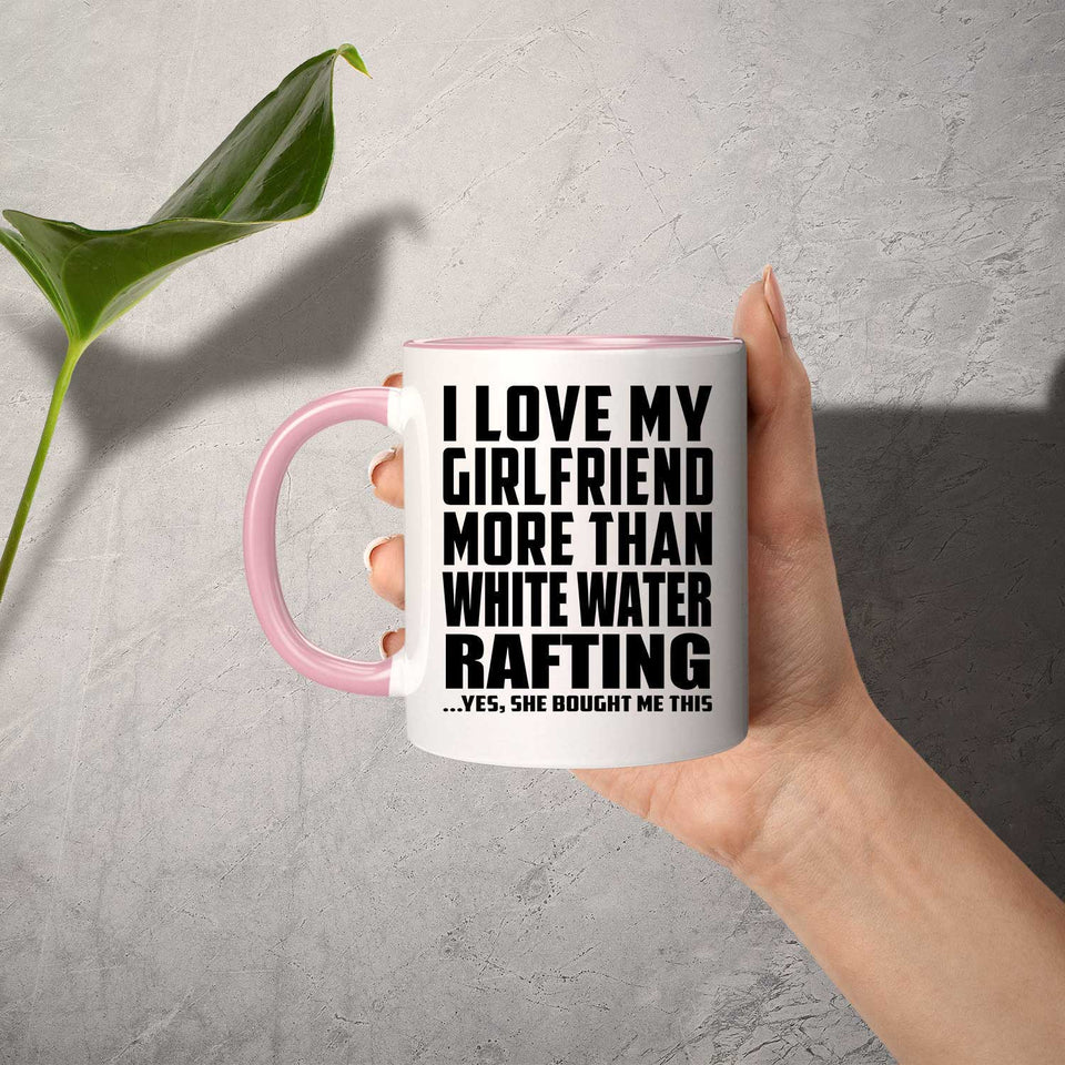 I Love My Girlfriend More Than White Water Rafting - 11oz Accent Mug Pink