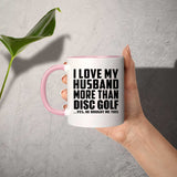 I Love My Husband More Than Disc Golf - 11oz Accent Mug Pink