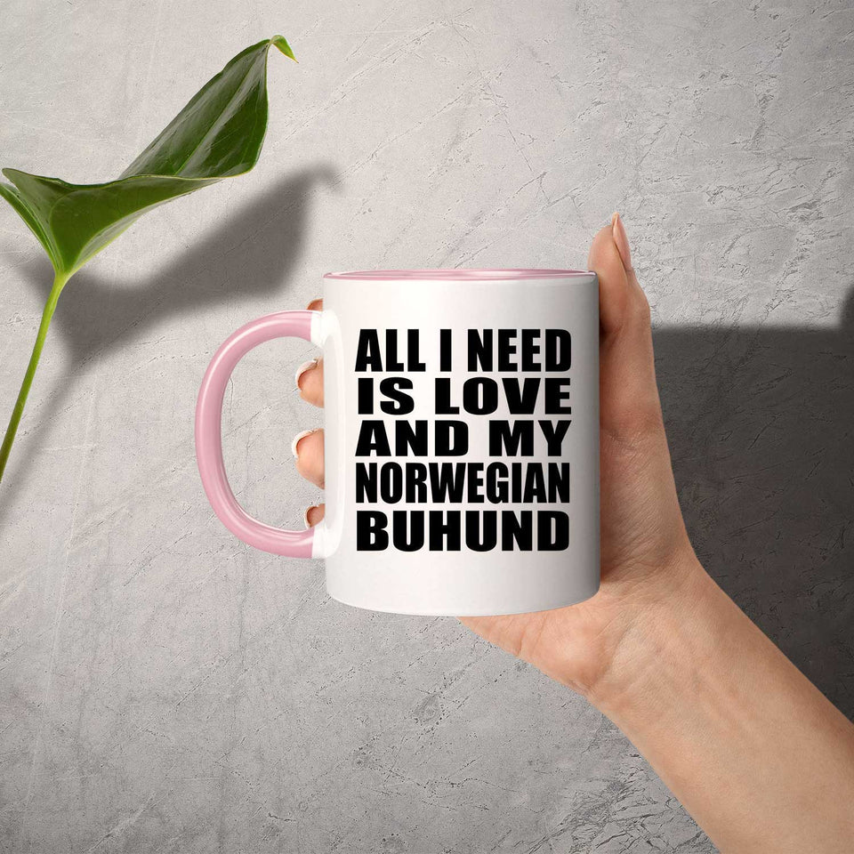 All I Need Is Love And My Norwegian Buhund - 11oz Accent Mug Pink