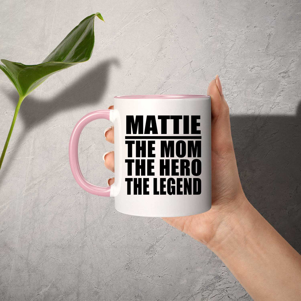 Mattie The Mom The Hero The Legend - 11oz Accent Mug Pink