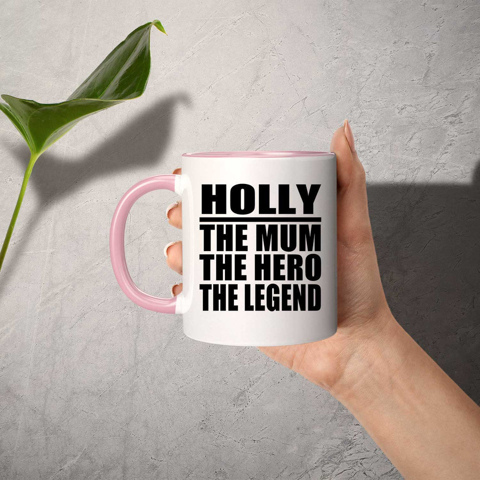 Holly The Mum The Hero The Legend - 11oz Accent Mug Pink