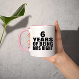 6th Anniversary 6 Years Of Being Mrs Right - 11oz Accent Mug Pink