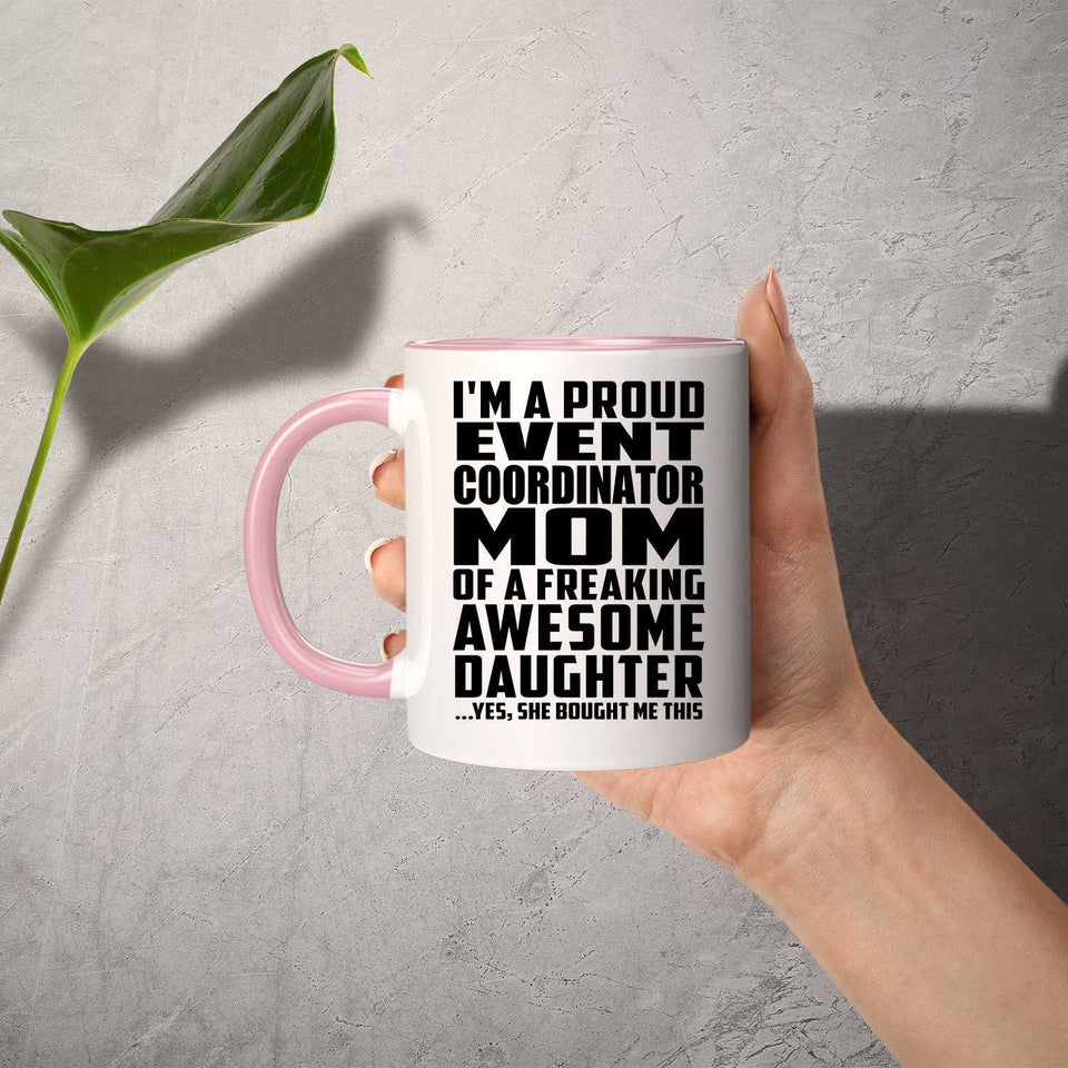 Proud Event Coordinator Mom Of Awesome Daughter - 11oz Accent Mug Pink