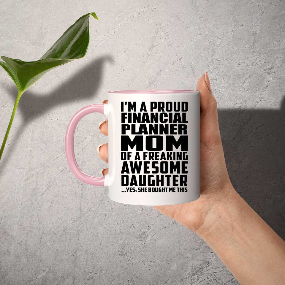 Proud Financial Planner Mom Of Awesome Daughter - 11oz Accent Mug Pink