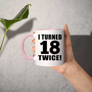 36th Birthday I Turned 18 Twice - 11oz Accent Mug Pink