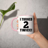 4th Birthday I Turned 2 Twice - 11oz Accent Mug Pink