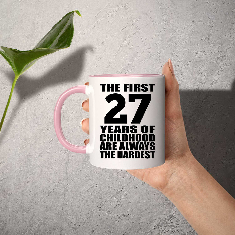 27th Birthday First 27 Years of Childhood Are The Hardest - 11oz Accent Mug Pink