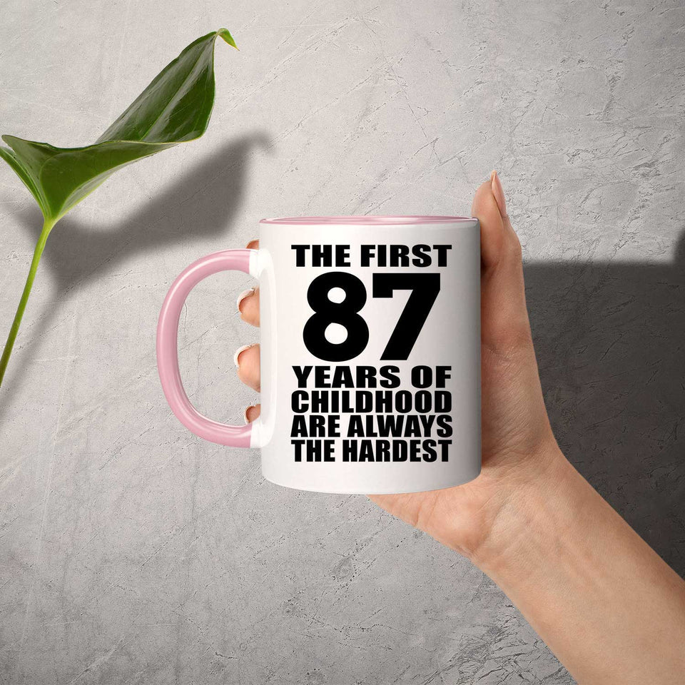 87th Birthday First 87 Years of Childhood Are The Hardest - 11oz Accent Mug Pink