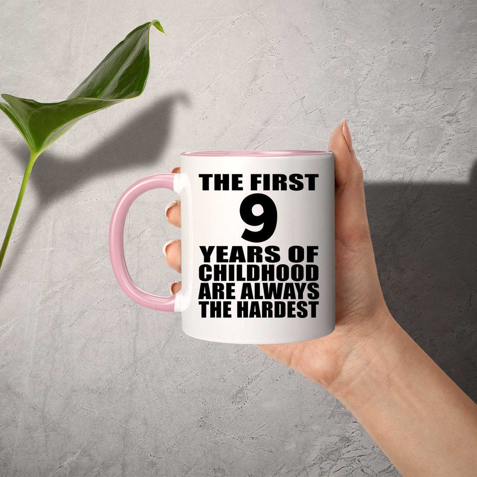 9th Birthday First 9 Years of Childhood Are The Hardest - 11oz Accent Mug Pink