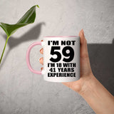 59th Birthday I'm Not 59 I'm 18 With 41 Years Experience - 11oz Accent Mug Pink