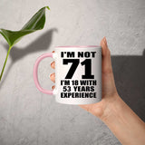 71st Birthday I'm Not 71 I'm 18 With 53 Years Experience - 11oz Accent Mug Pink