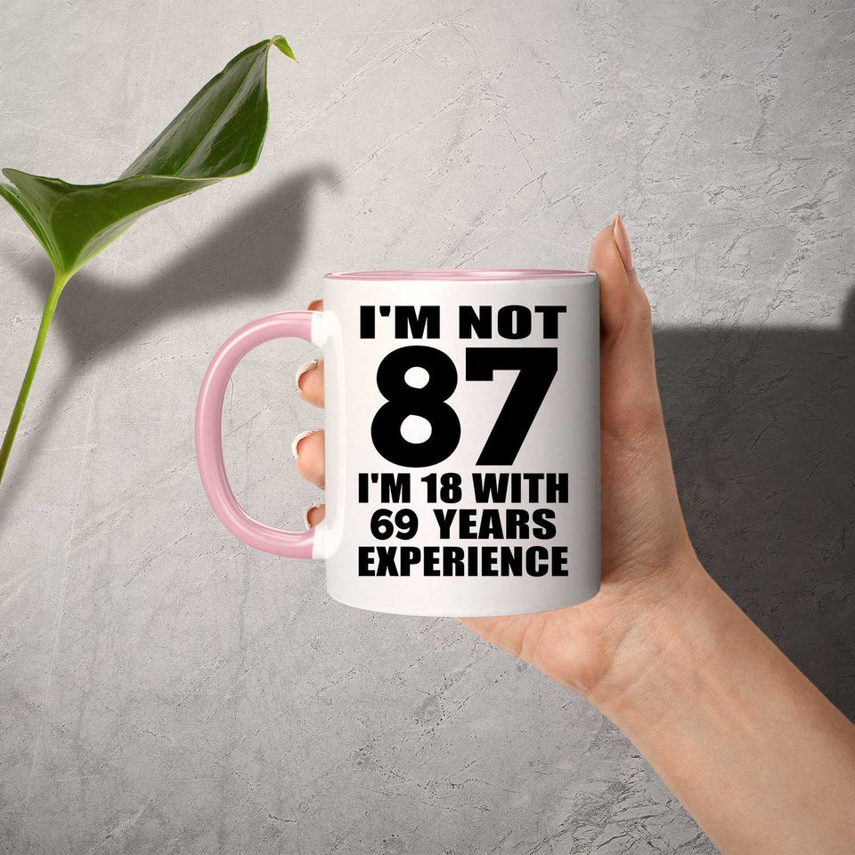87th Birthday I'm Not 87 I'm 18 With 69 Years Experience - 11oz Accent Mug Pink