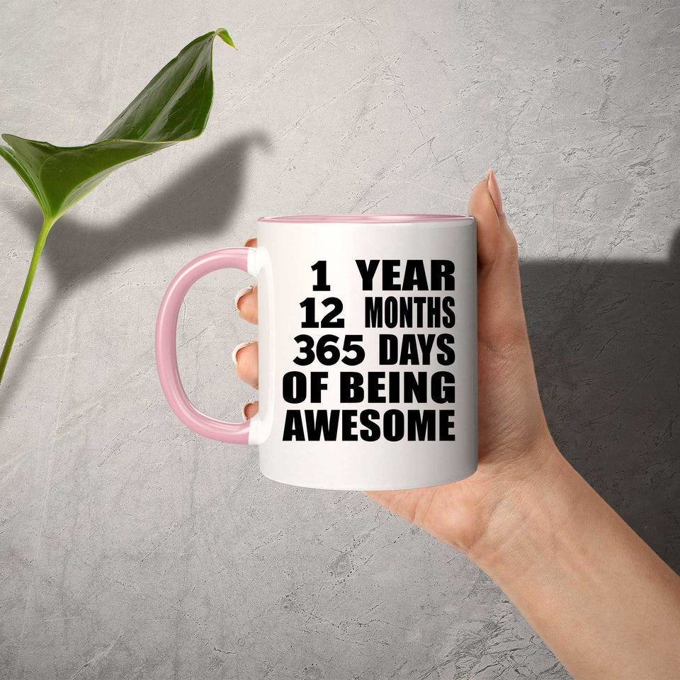 1st Birthday 1 Year 12 Months 365 Days Of Awesome - 11oz Accent Mug Pink