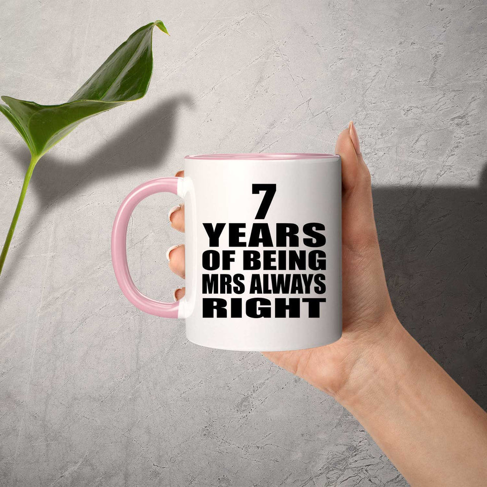 7th Anniversary 7 Years of Being Mrs Always Right - 11oz Accent Mug Pink