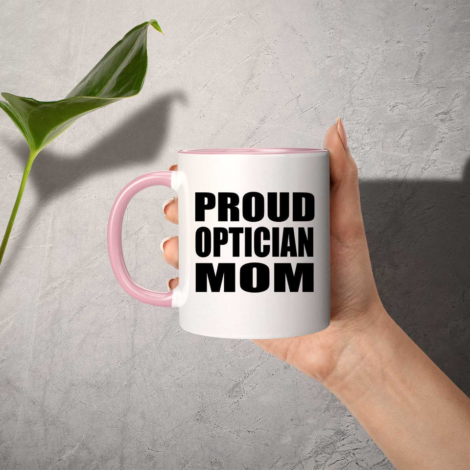 Proud Optician Mom - 11oz Accent Mug Pink