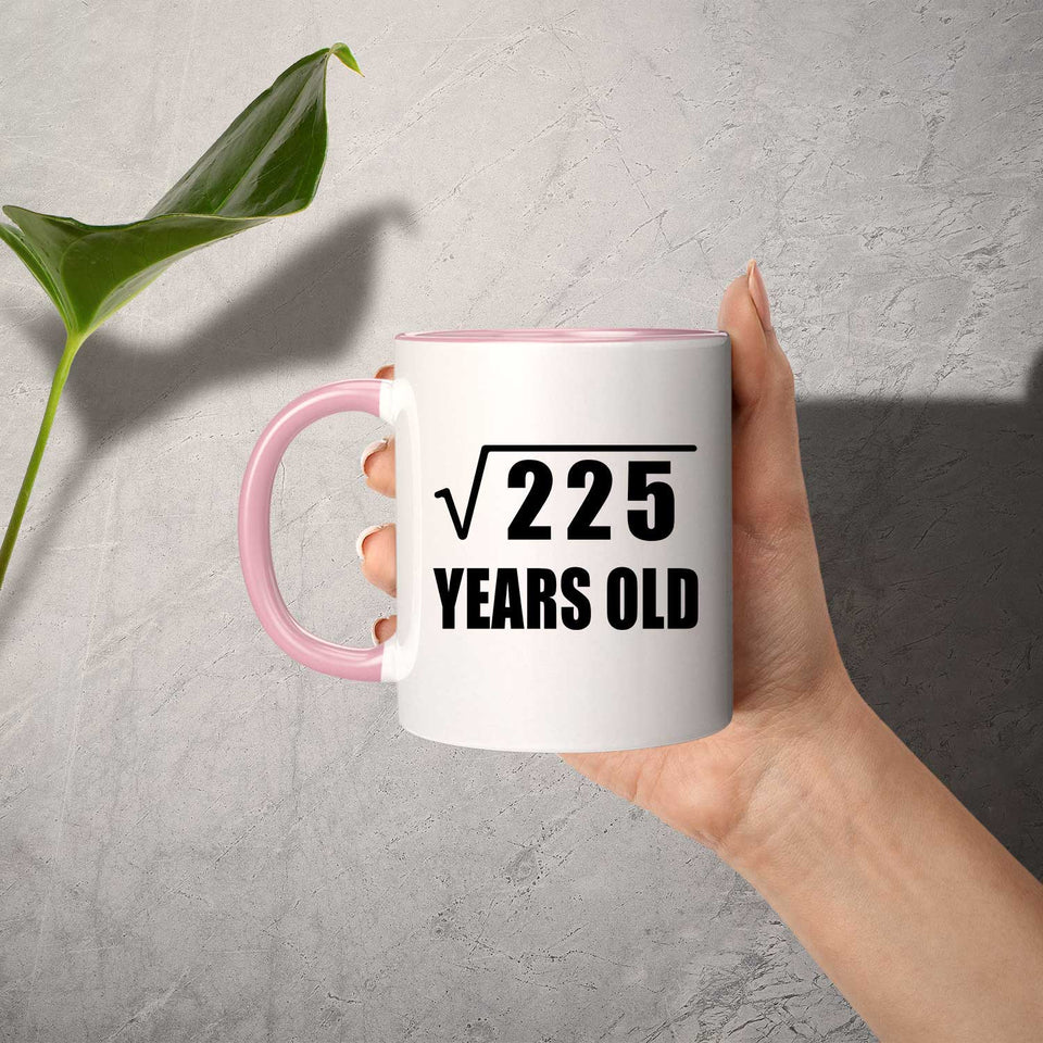 15th Birthday Square Root of 225 Years Old - 11oz Accent Mug Pink