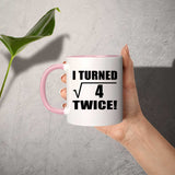 4th Birthday I Turned Square Root of 4 Twice - 11oz Accent Mug Pink