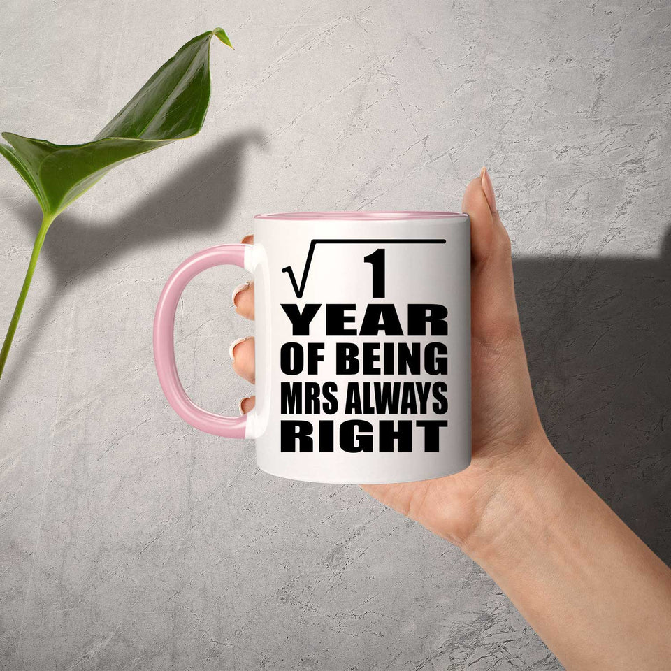 1st Anniversary Square Root of 1 Year Mrs Always Right - 11oz Accent Mug Pink