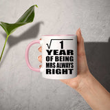 1st Anniversary Square Root of 1 Year Mrs Always Right - 11oz Accent Mug Pink