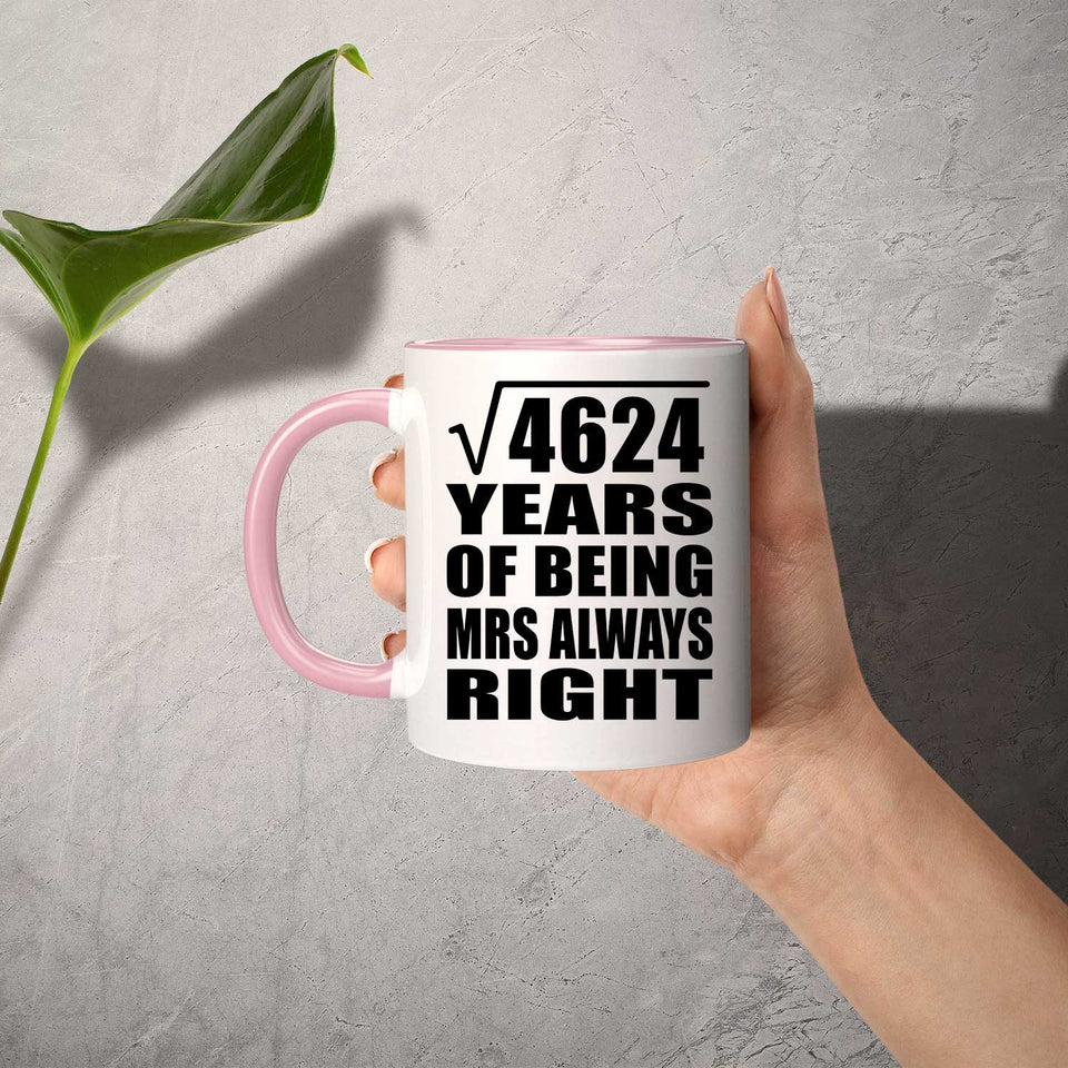 68th Anniversary Square Root of 4624 Years Mrs Always Right - 11oz Accent Mug Pink