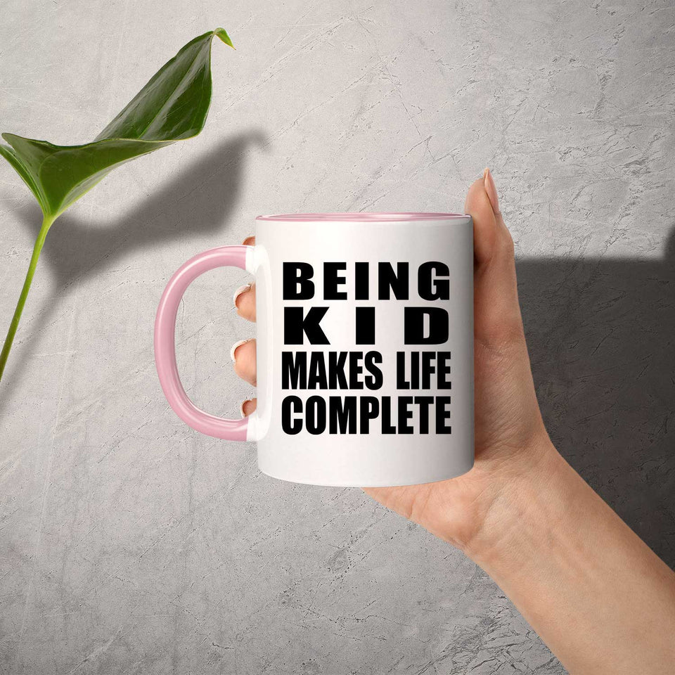Being Kid Makes Life Complete - 11oz Accent Mug Pink