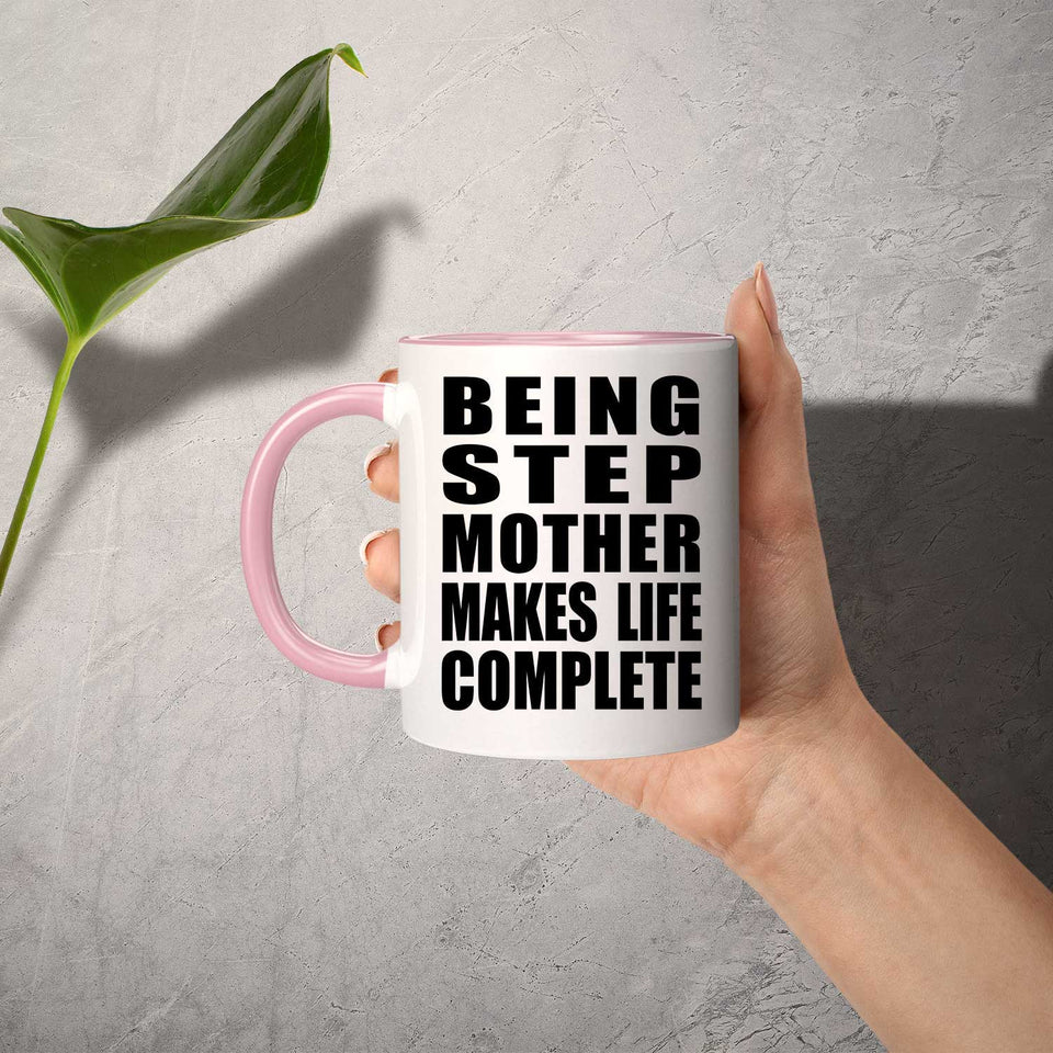 Being Step Mother Makes Life Complete - 11oz Accent Mug Pink