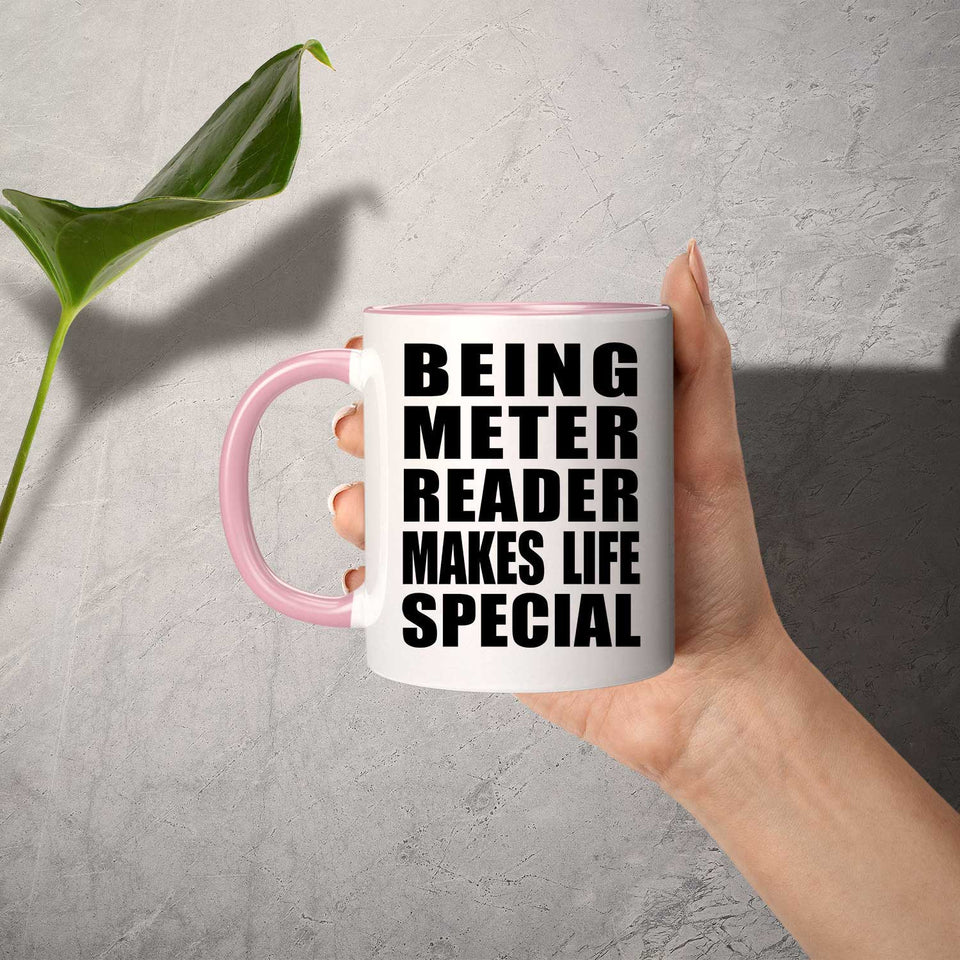 Being Meter Reader Makes Life Special - 11oz Accent Mug Pink