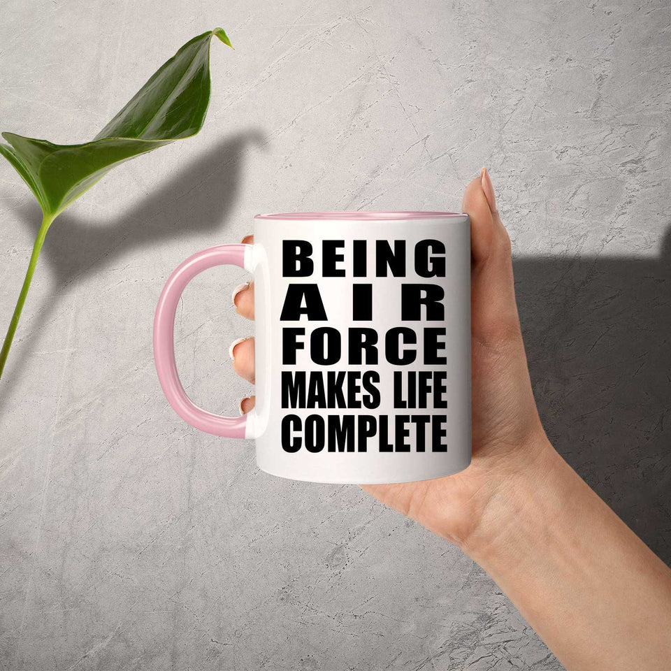 Being Air Force Makes Life Complete - 11oz Accent Mug Pink