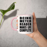 Being Meter Reader Makes Life Complete - 11oz Accent Mug Pink
