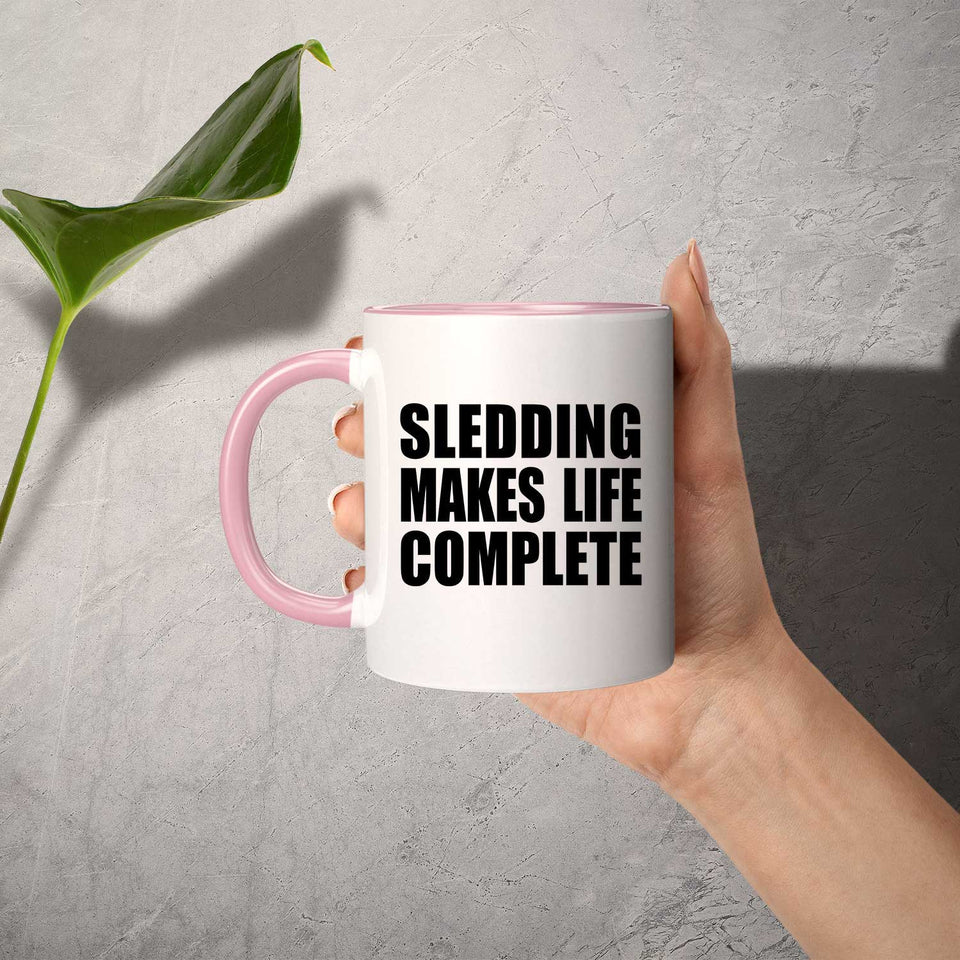 Sledding Makes Life Complete - 11oz Accent Mug Pink